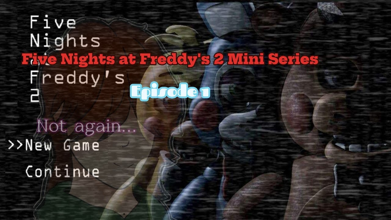 Back at it again (Five Nights at Freddy's 2)