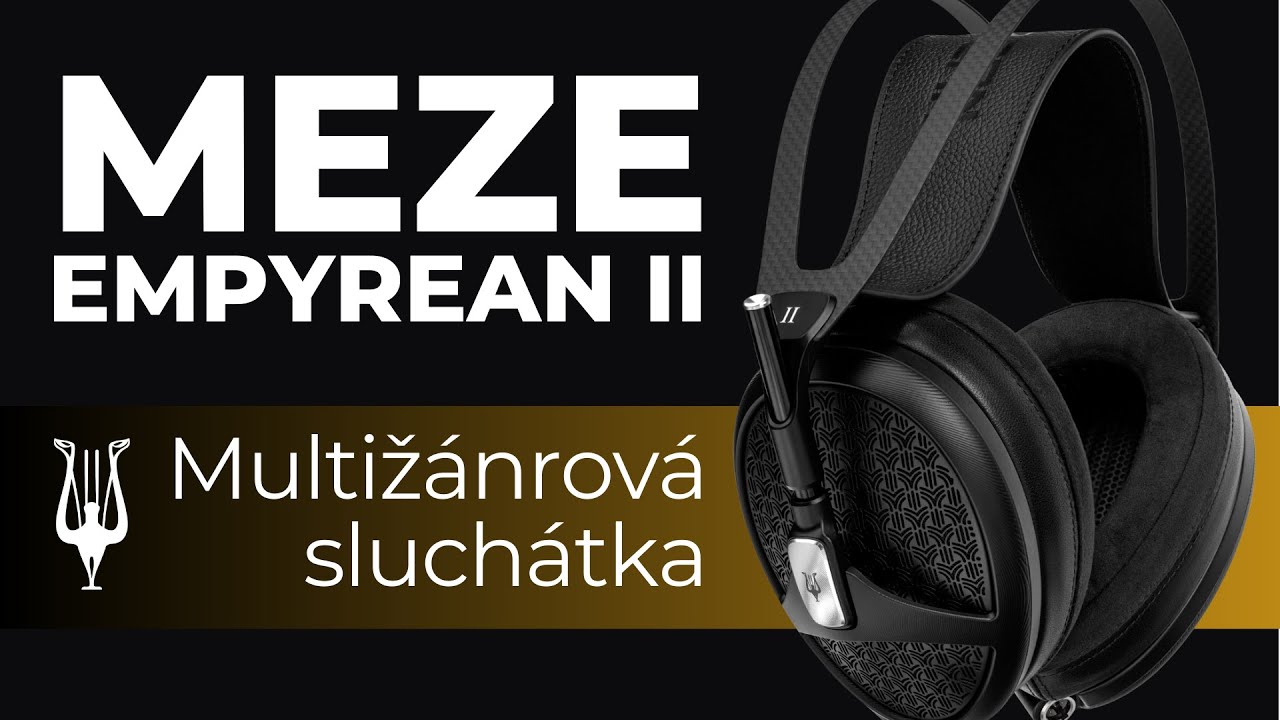 Meze Empyrean II | Sluchátka, která zahrají vše