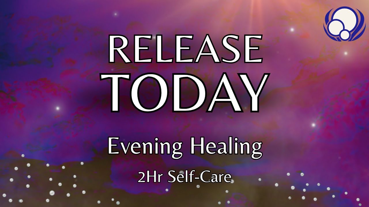 Evening Healing Music: Conscious Pop Songs | 2 Hr Release Today & Self-Care