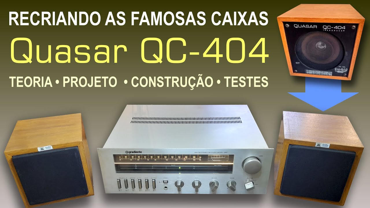 Recriando as famosas caixas Quasar QC-404 - Teoria, projeto, construção e teste do modelo atualizado