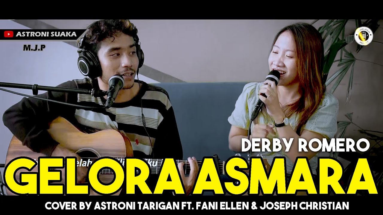 GELORA ASMARA - DERBY ROMERO (COVER BY ASTRONI TARIGAN FT. FANI ELLEN & JOSEPH CHRISTIAN)