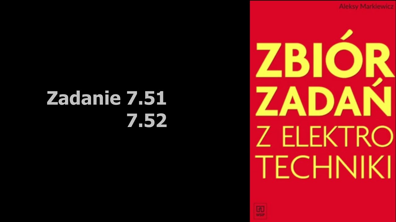 Zadanie 7.51, 7.52. Dwójnik RL i RC czy też cewka i kondensator rzeczywisty. Podstawowe obliczenia.