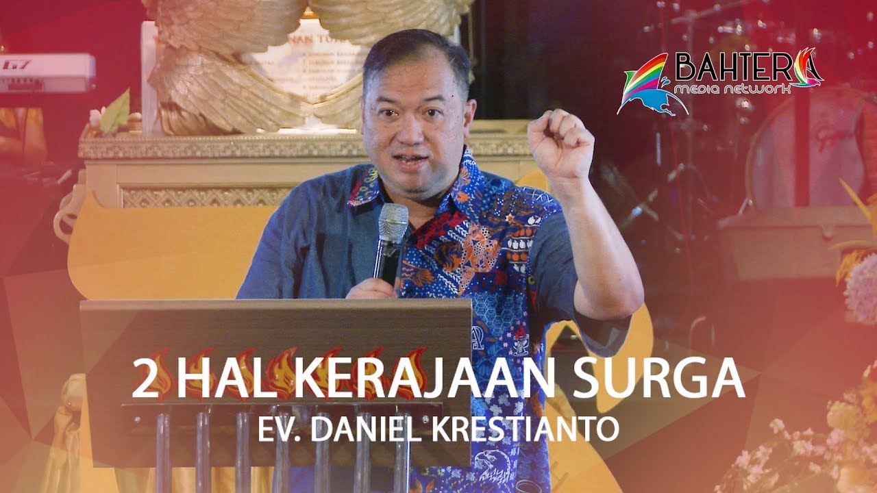 2 Hal Kerajaan Surga - Ev. Daniel Krestianto