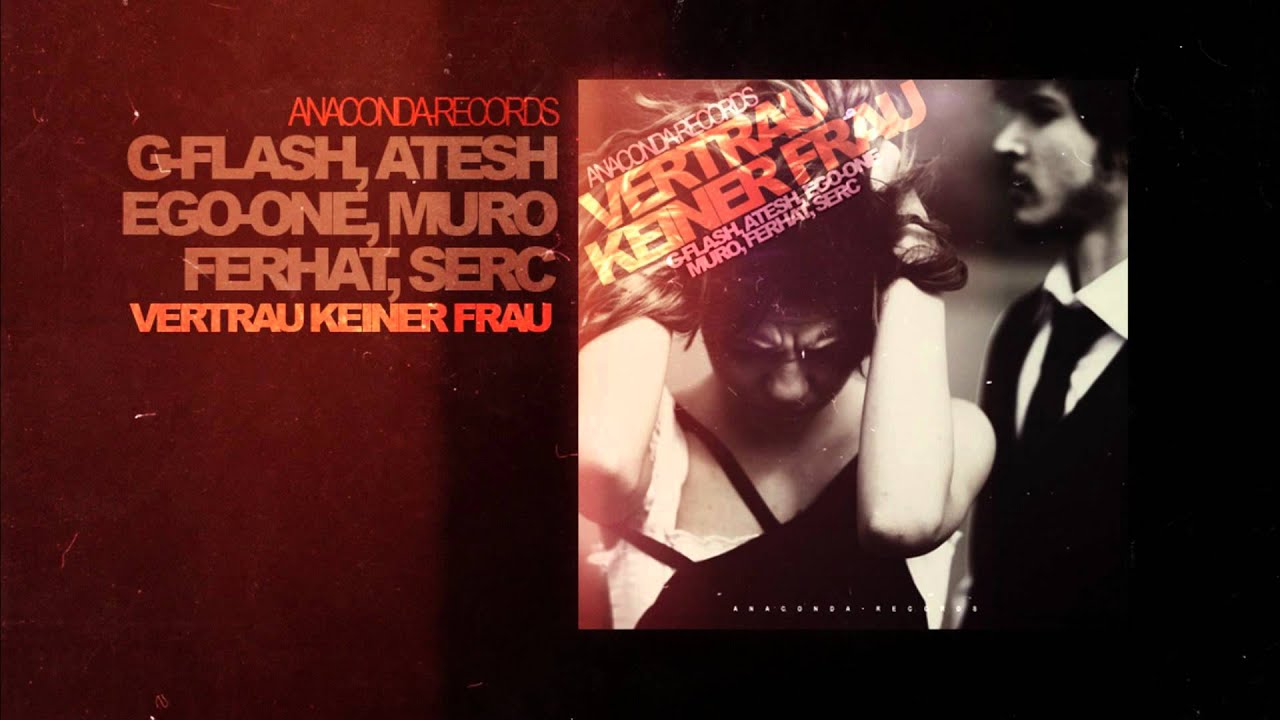 G-Flash, Atesh, EgoOne, Muro, FerHAT & Serc - Vertrau Keiner Frau (2011)