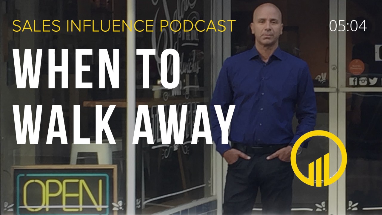 SIP #087 - When To Walk Away - Sales Influence Podcast #SIP