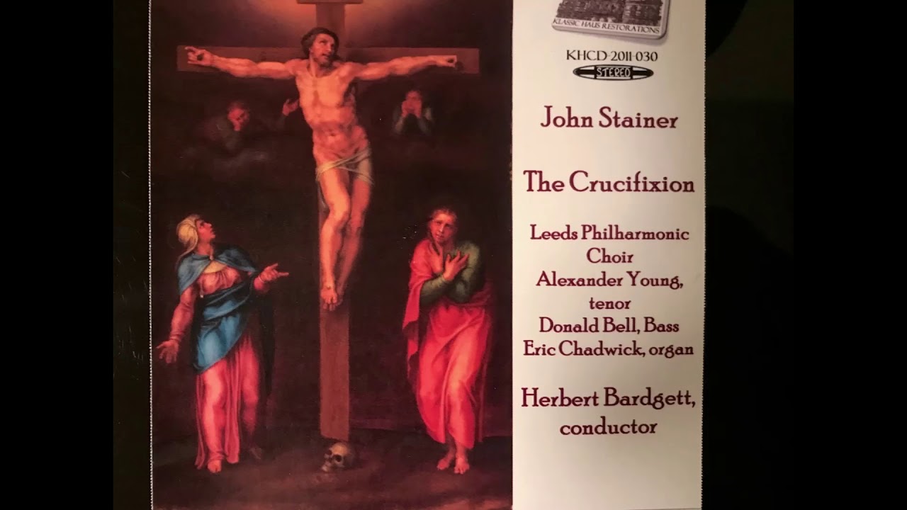 John Stainer - The Crucifixion - King Ever Glorious