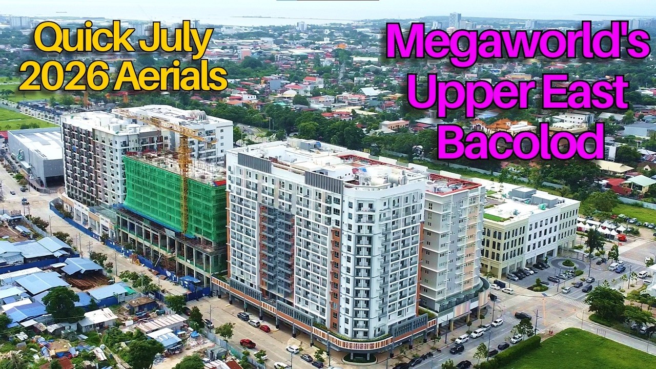 Another Quick Flight Over Megaworld's Upper East Township - July 2026 | Bacolod Projects Update