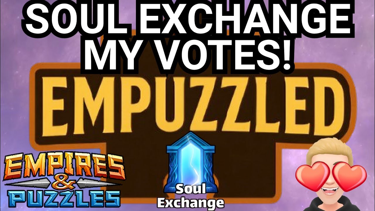 My Soul Exchange Votes + How To Vote! FIRST TIME EVER We Get To Vote! Empires And Puzzles