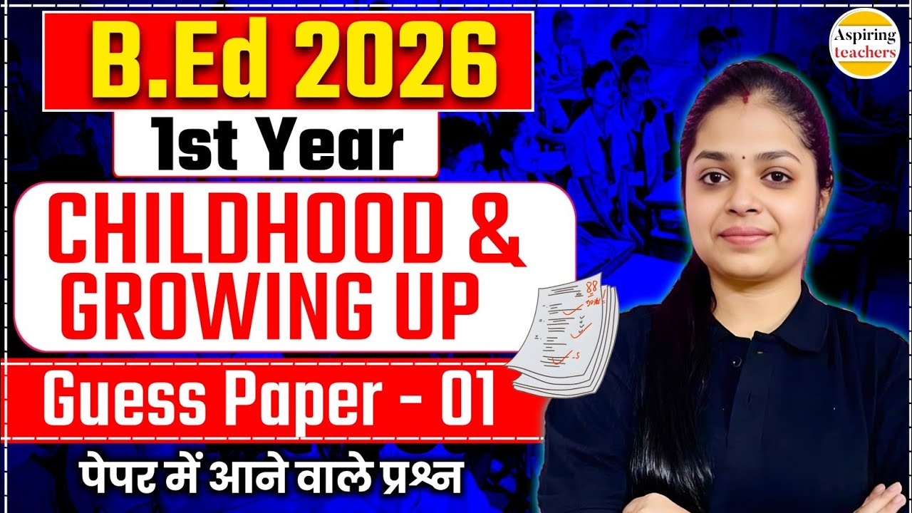 B.Ed 1st Year Childhood and Growing Up | Guess Paper 2026 | Important Questions
