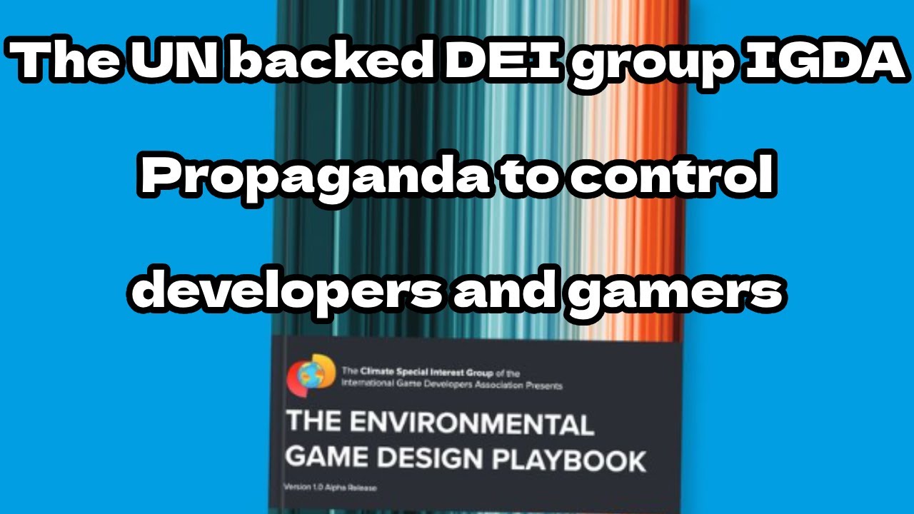 How the UN uses DEI/IGDA to control gamers/developers (Climate edition)