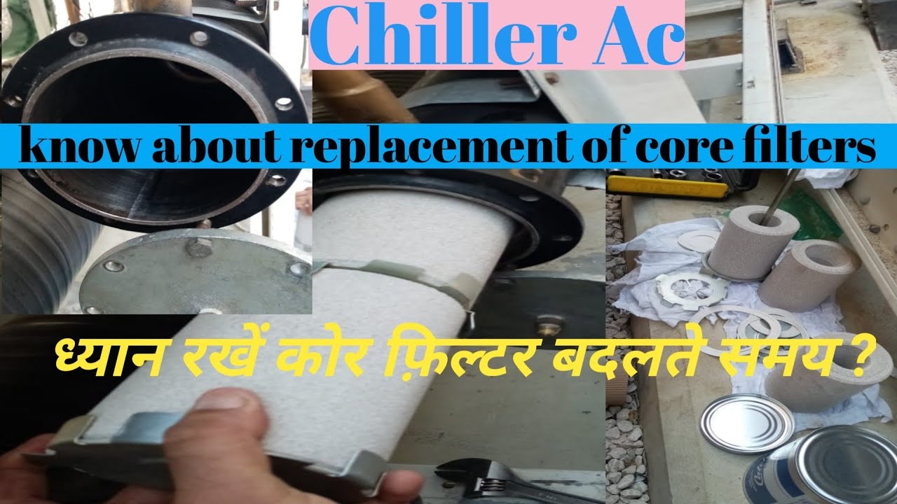 chiller Ac replacement of core filters