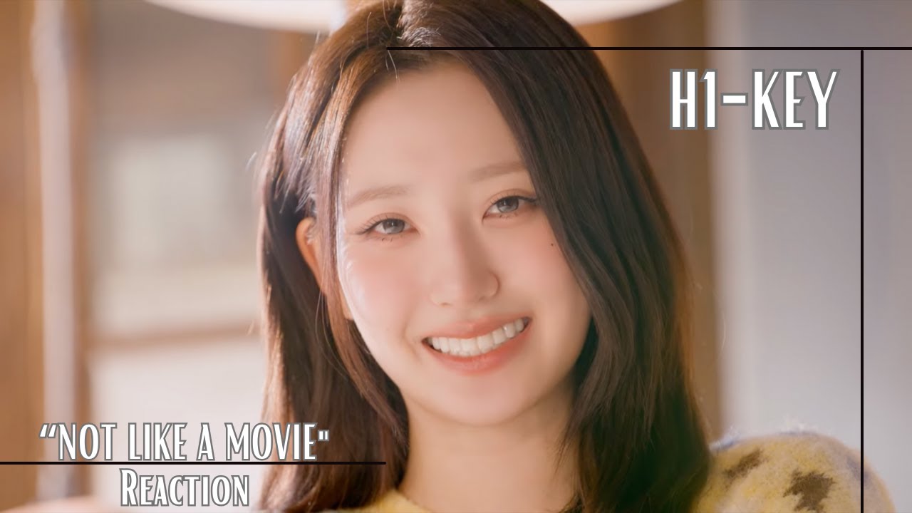 Reaction | H1-KEY (하이키) ‘세상은 영화 같지 않더라 (Not Like a Movie)’ Official M/V