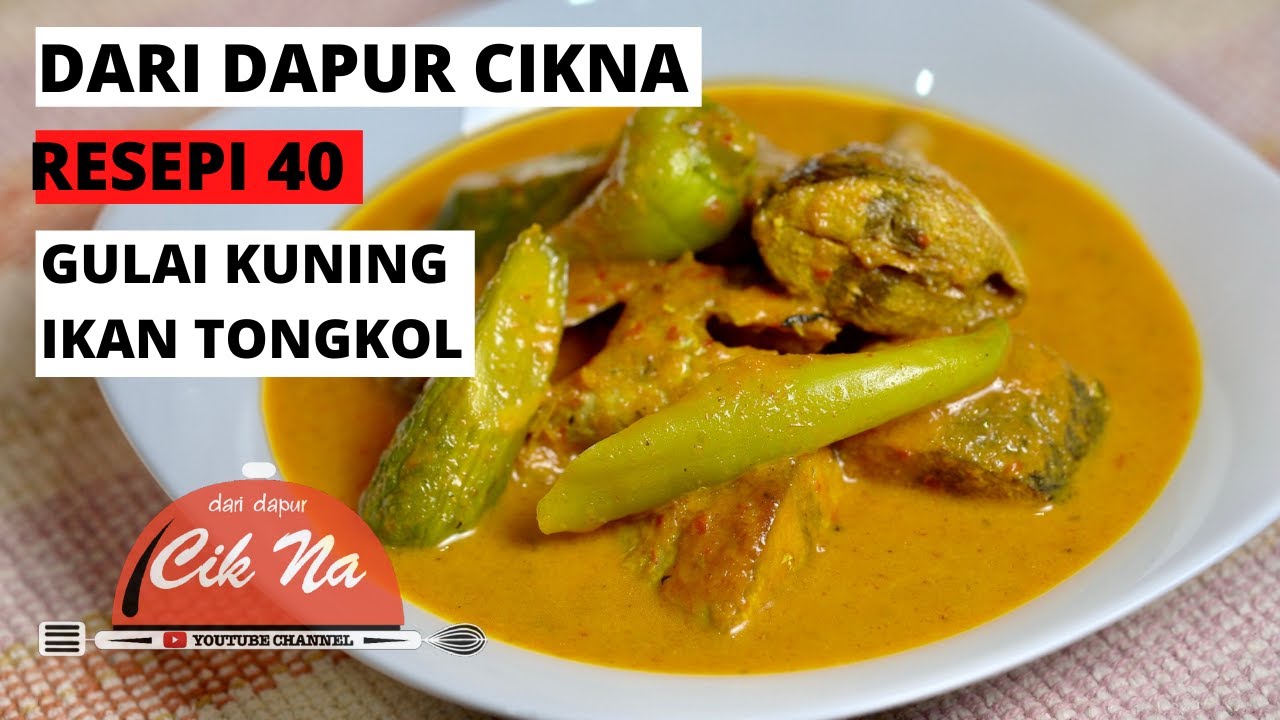 DARI DAPUR CIKNA: RESEPI 40 - GULAI KUNING IKAN TONGKOL (Kelantan Style)