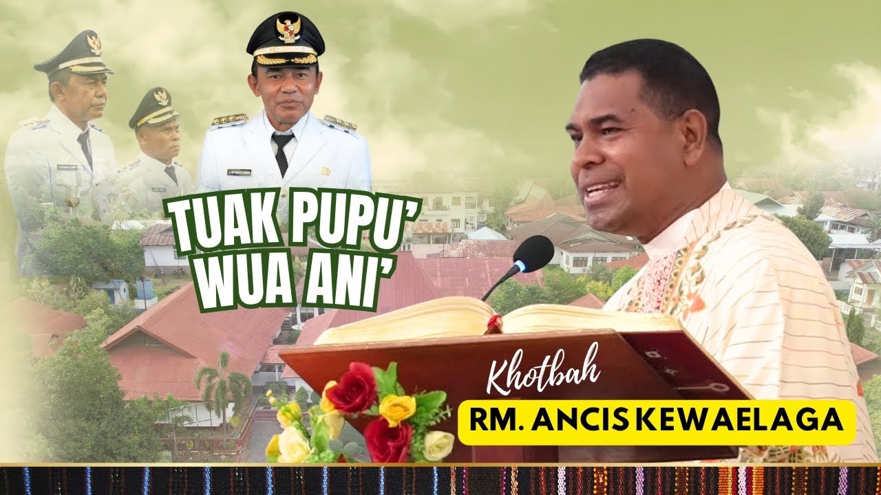 TUAK PUPU WUA ANI - Khotbah Romo Ancis Kewaelaga