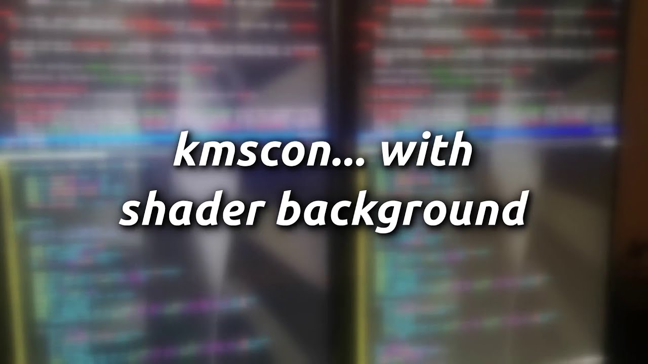 KMS/GBM/EGL - Animated shader-backgrounds in kmscon
