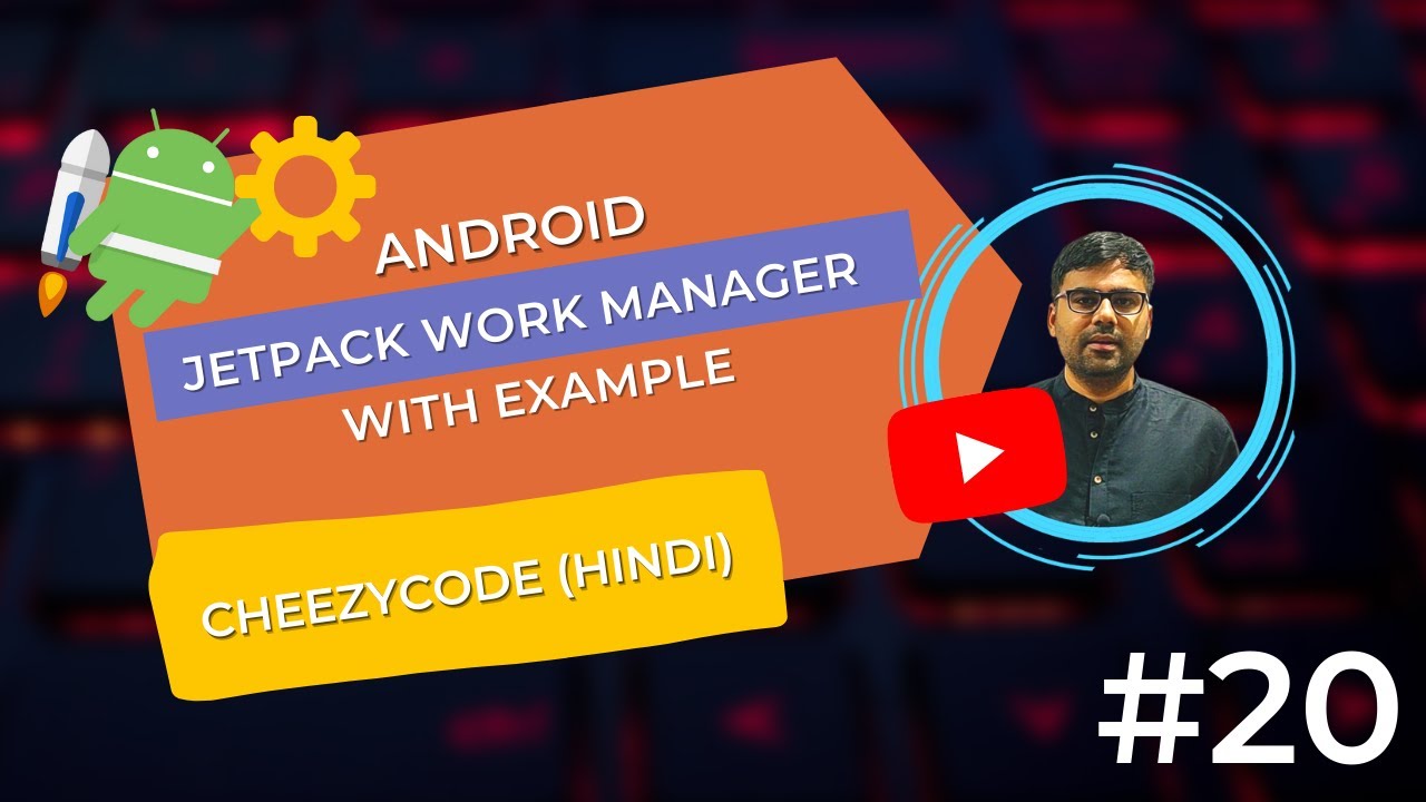 Android Work Manager Tutorial Hindi - Jetpack Component | CheezyCode - #20