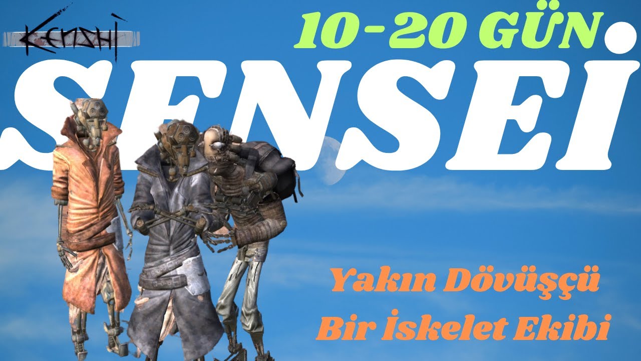 KENSHI AMA SADECE YAKIN DÖVÜŞÇÜ İSKELETLER! KENSHİ TÜRKÇE // SENSEİ MACERASI 10-20 gün