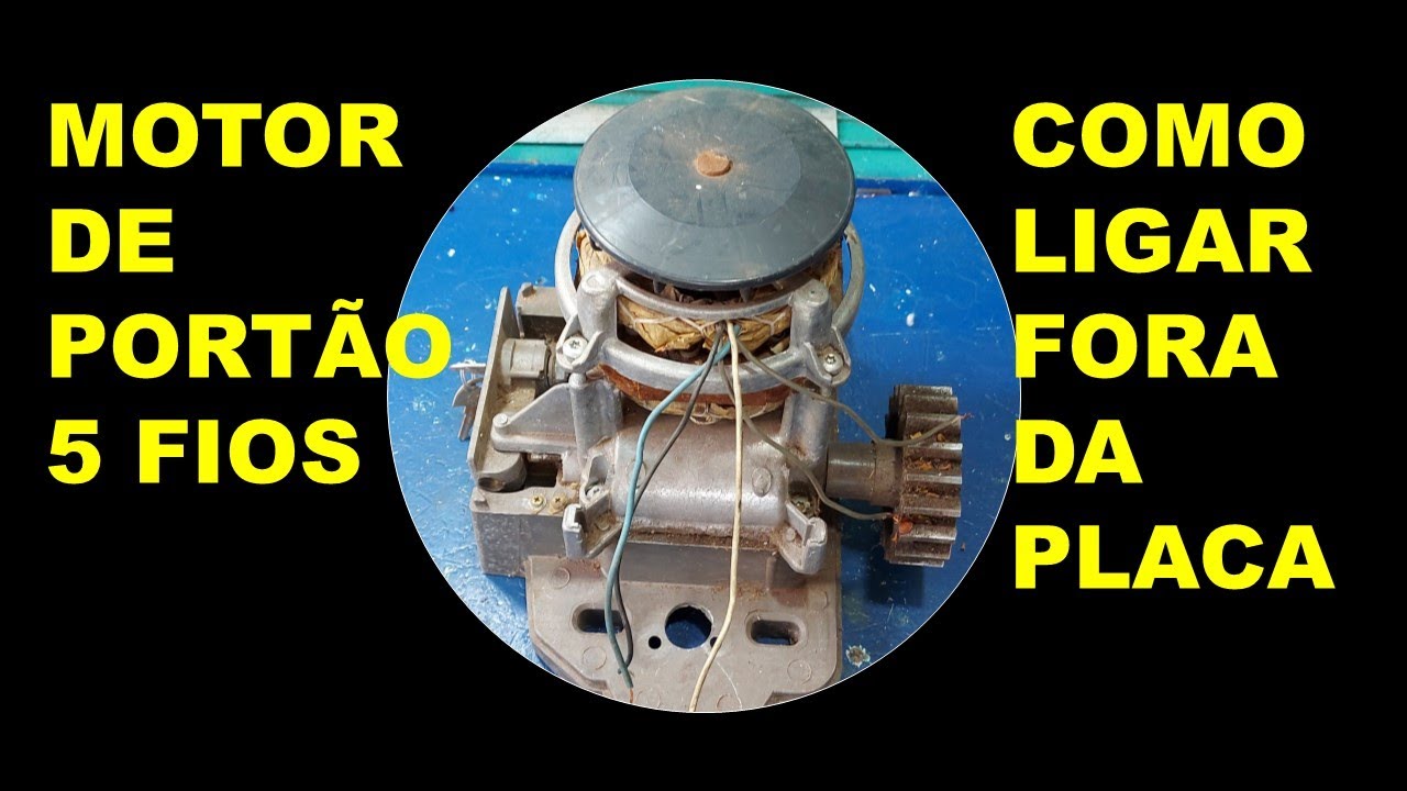 MOTOR DE PORTÃO ELETRÔNICO 5 FIOS COMO LIGAR FORA DA PLACA ELETRÔNICA