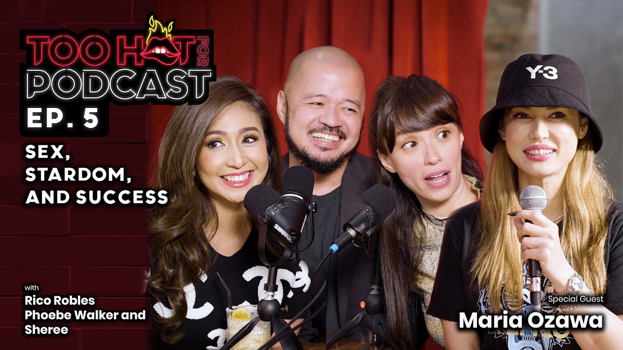 Sex, Stardom, and Success with Maria Ozawa | Too Hot For Podcast S1E5