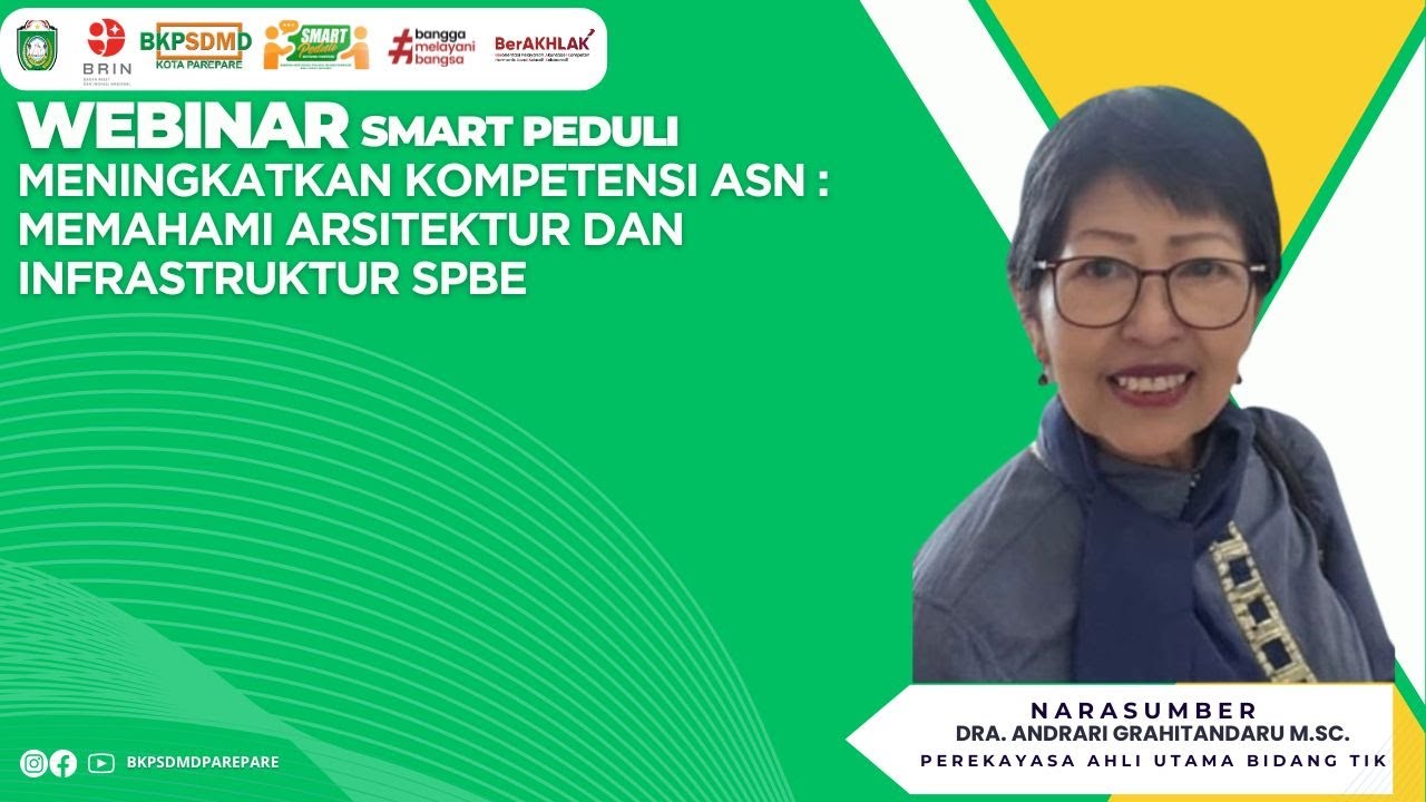 Webinar SMART PEDULI “Meningkatkan kompetensi ASN : Memahami Arsitektur dan Infrastruktur SPBE”