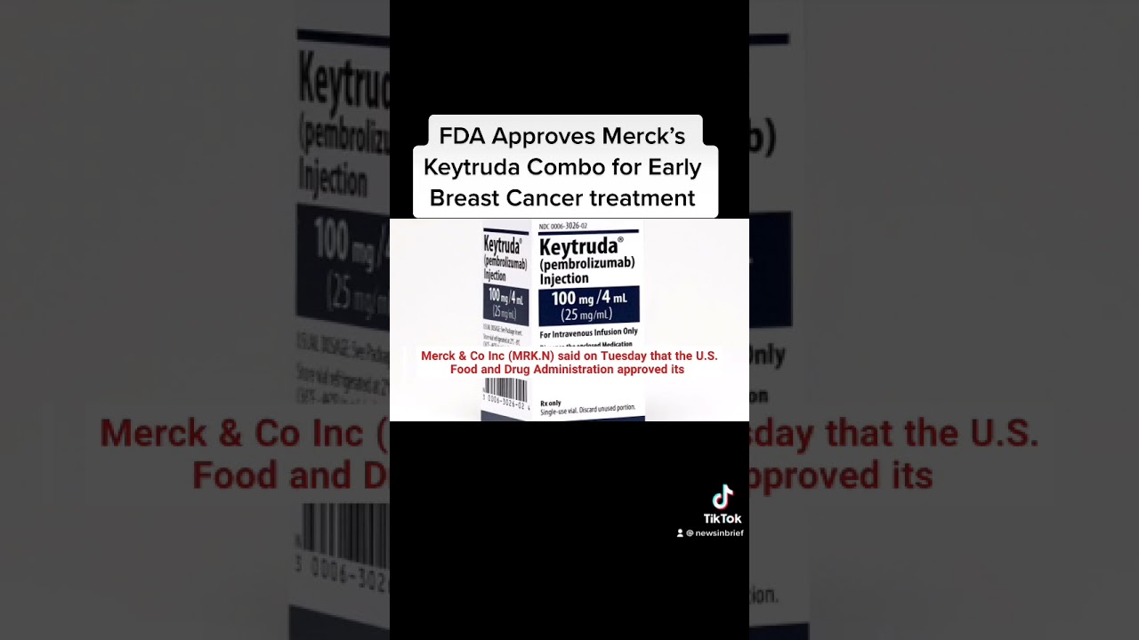 FDA Approves Merck&rsquo;s keytruda Combo for Early Breast Cancer