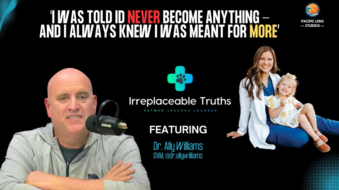 Breaking the Chain | Dr. Ally Williams on New Grad Reality & Vet Med Hope | Irreplaceable Truths