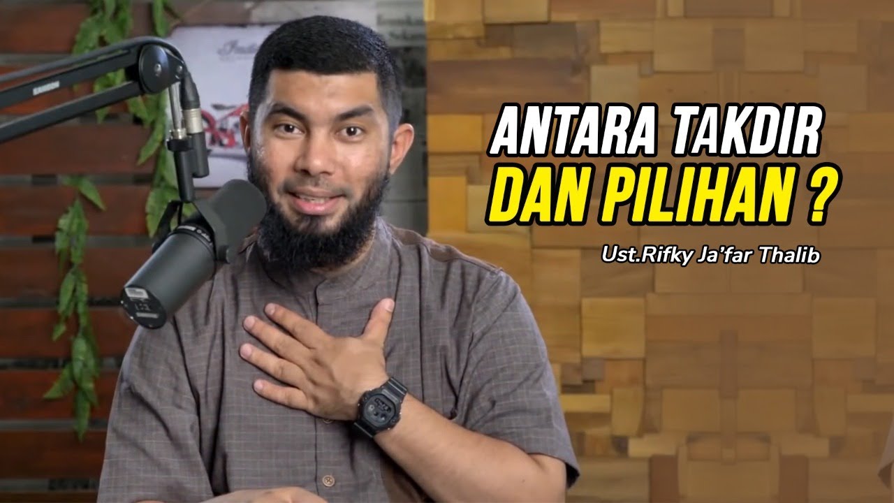 KAJIAN TEMATIK I ANTARA TAKDIR DAN PILIHAN I Ust. Rifky Ja'far Thalib