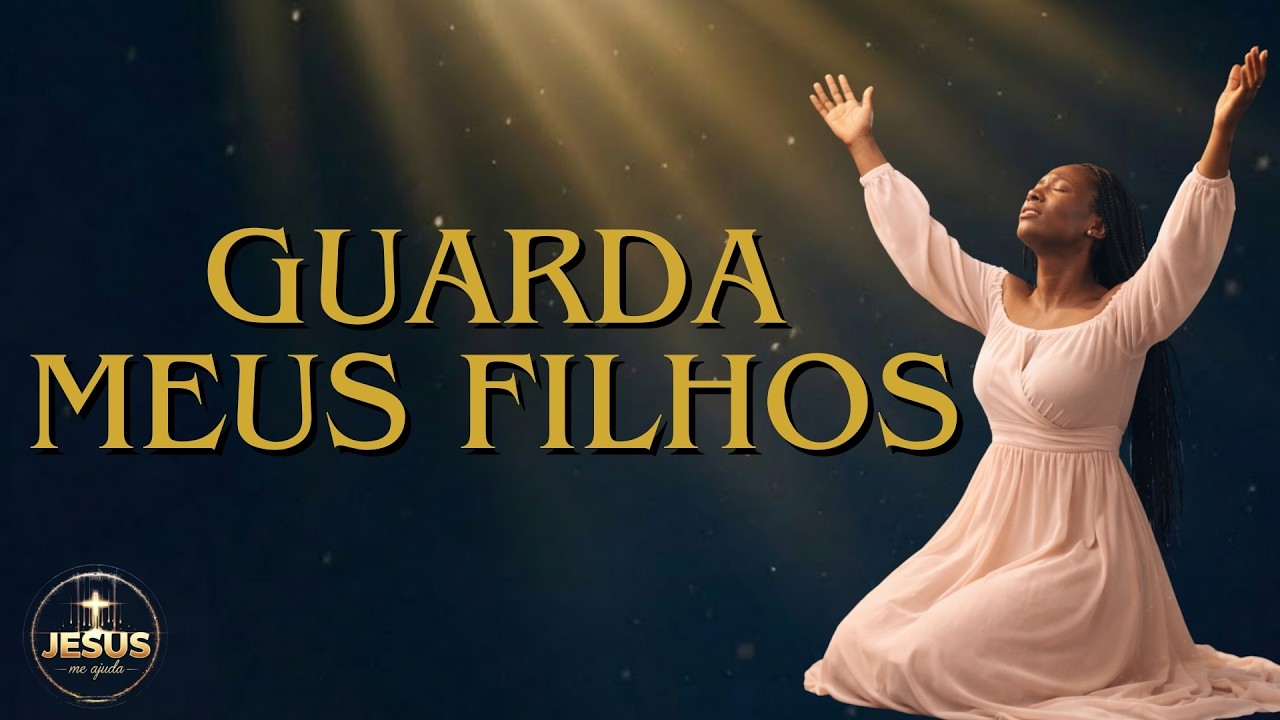 Guarda Meus Filhos | Hinos Evangélicos | Proteção e Fé | Louvor 2026