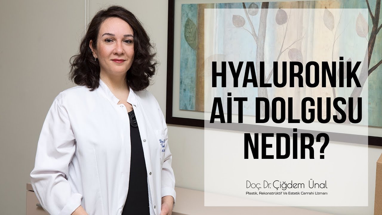 Hyaluronik Ait Dolgusu Nedir ? - Do&ccedil;. Dr. &Ccedil;iğdem &Uuml;nal