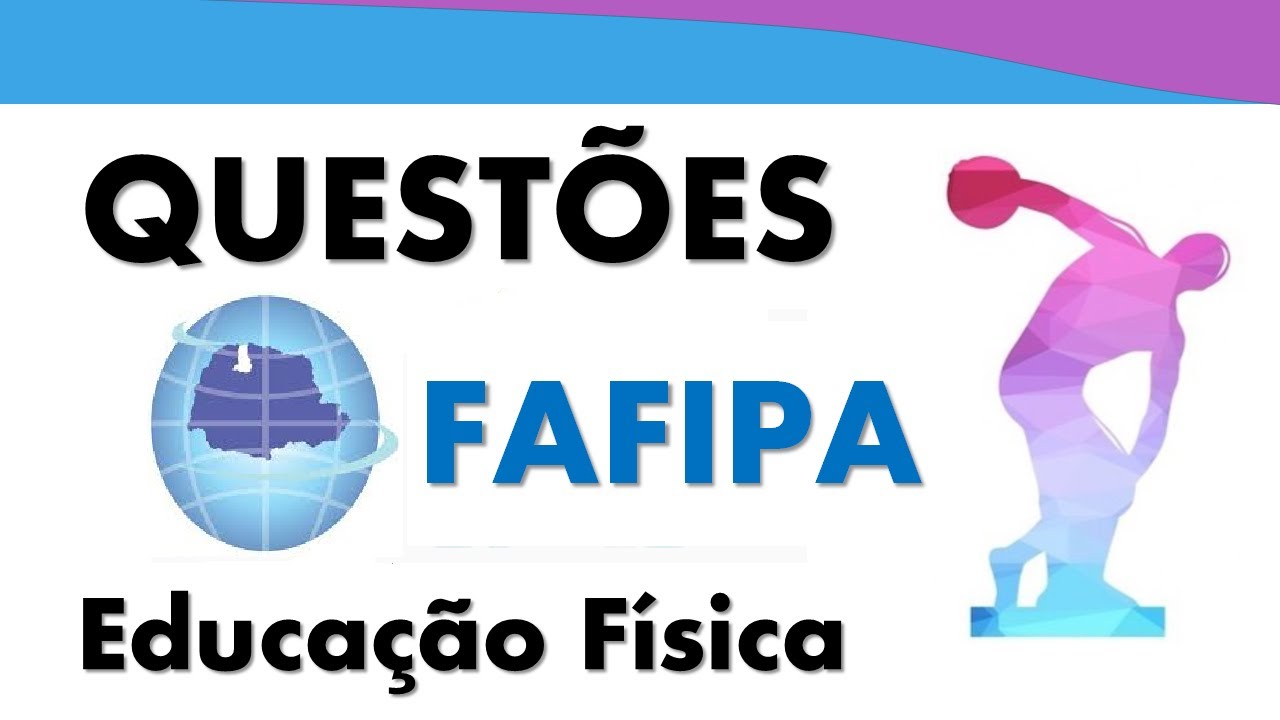 FAFIPA - Resolução de Questões [Concursos Educação Física]