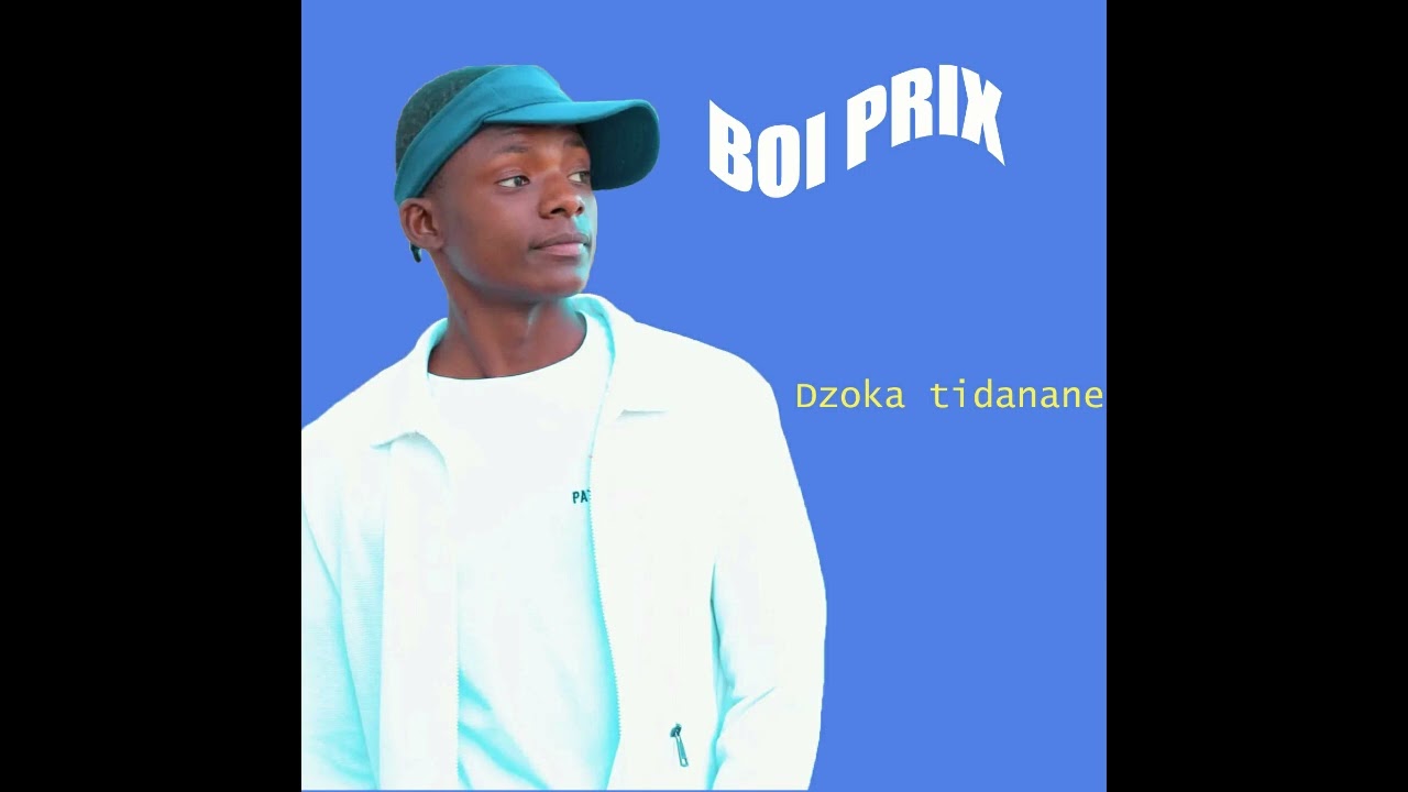 Boi Prix [song] dzoka tidanane pro Dj Skania +27842997518[Zim South Music]