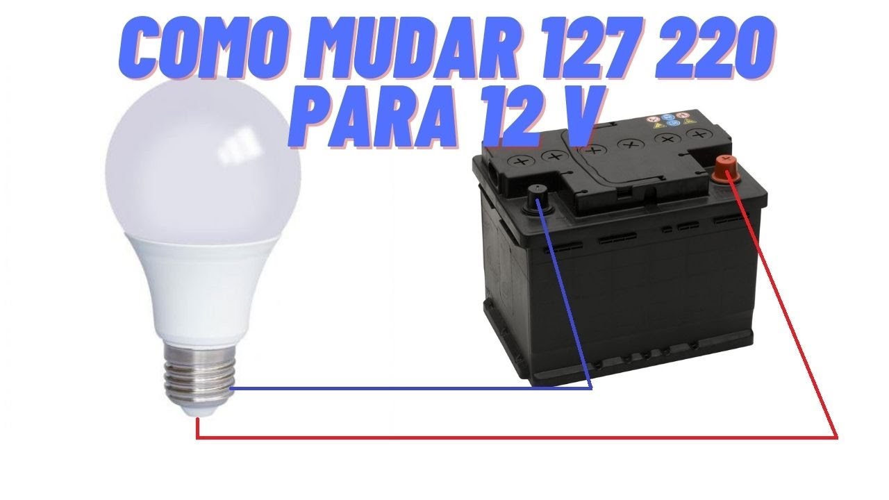 Como mudar uma lampada 110v 220v para 12v