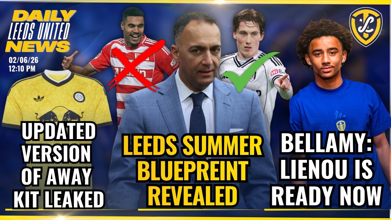 Leeds United Summer Blueprint Revealed | Lienou Ready Now | Leaked Updated Away Kit |Gelhardt Backed