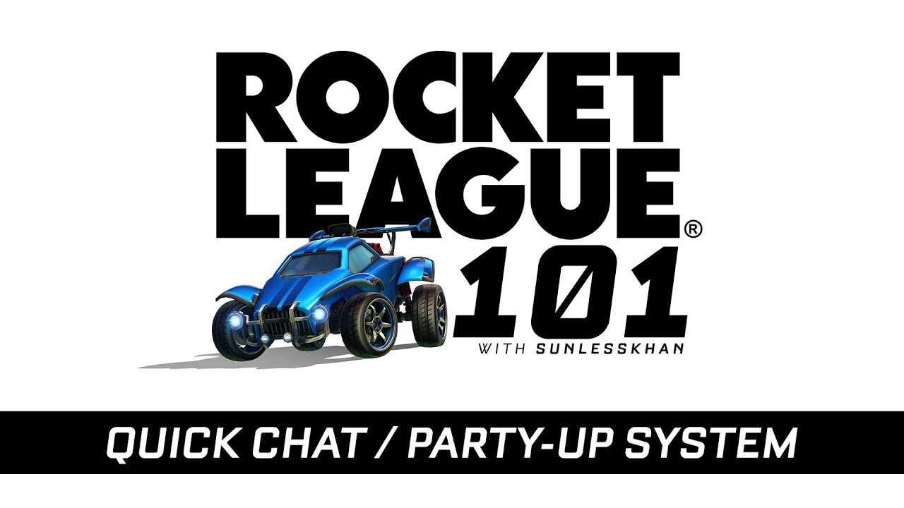 Rocket League 101: Quick Chat / Party-Up System