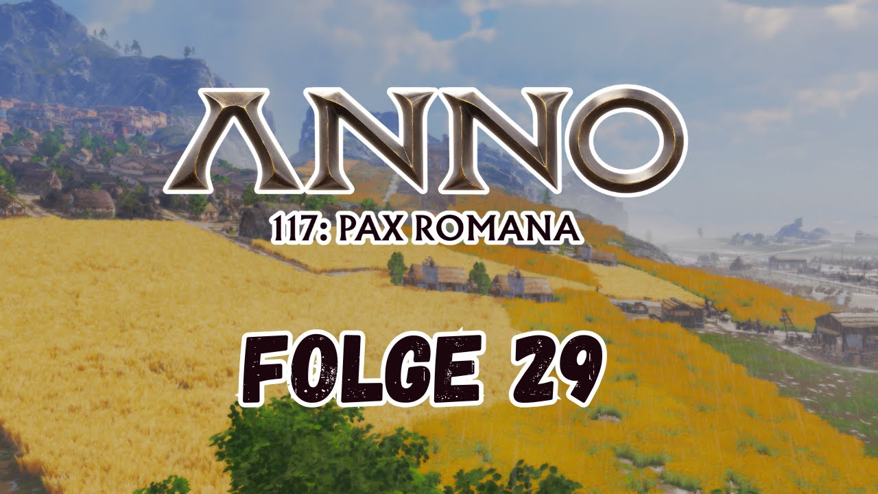 ANNO 117: Pax Romana - Folge 29: Brot für die (Insel-)Welt [German/Deutsch]