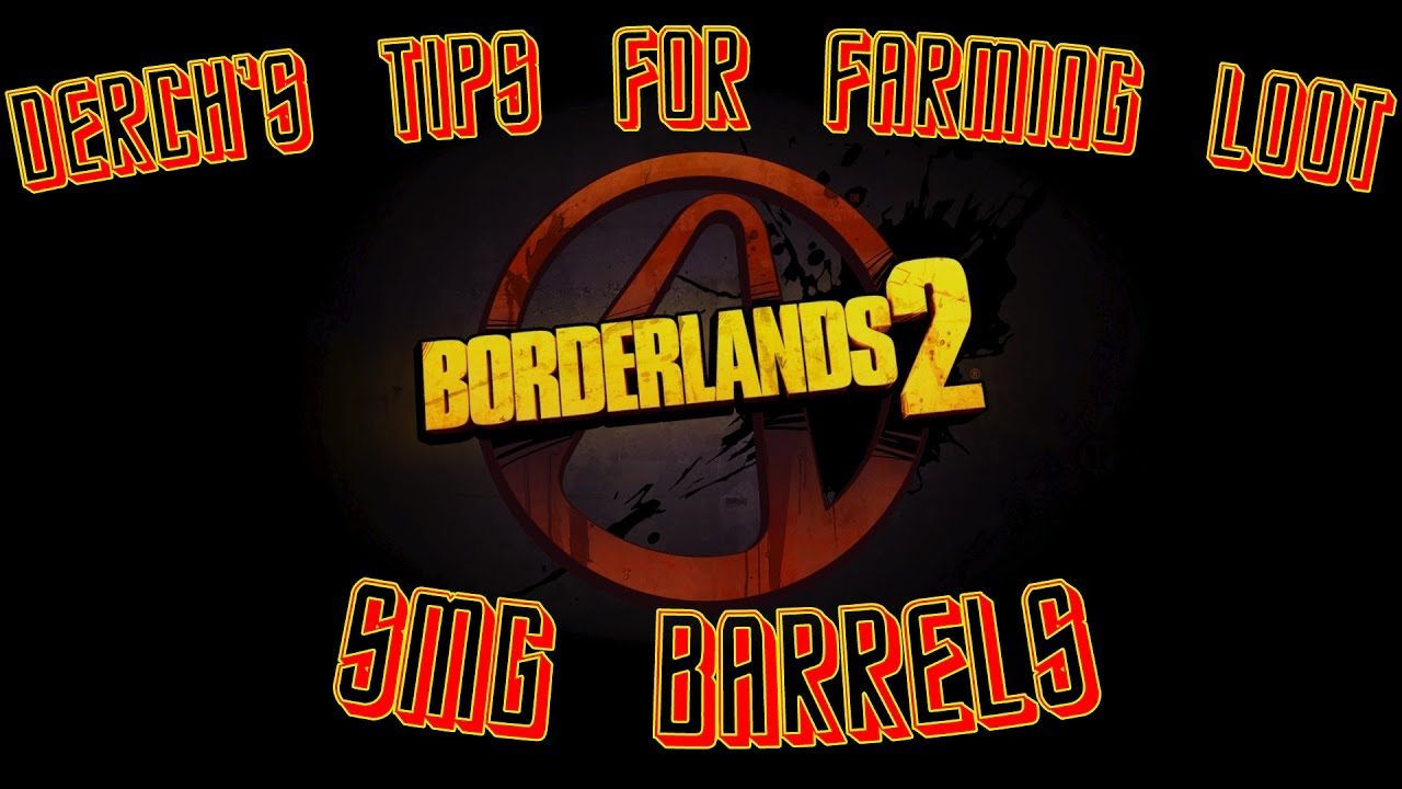 Borderlands 2 Tips for Farming: SMG Barrels