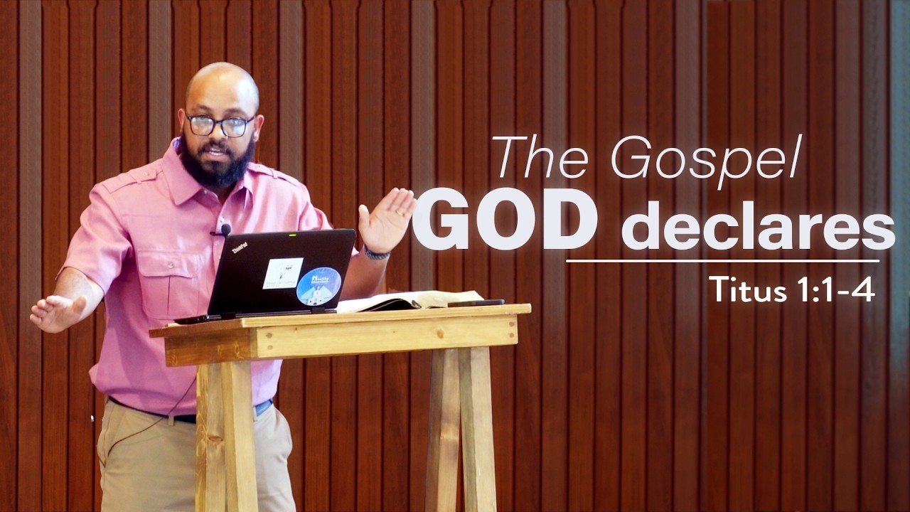 The Gospel God Declares that Creates the Church: Titus 1:1-4 | Pastor Amanuel Yehualashet