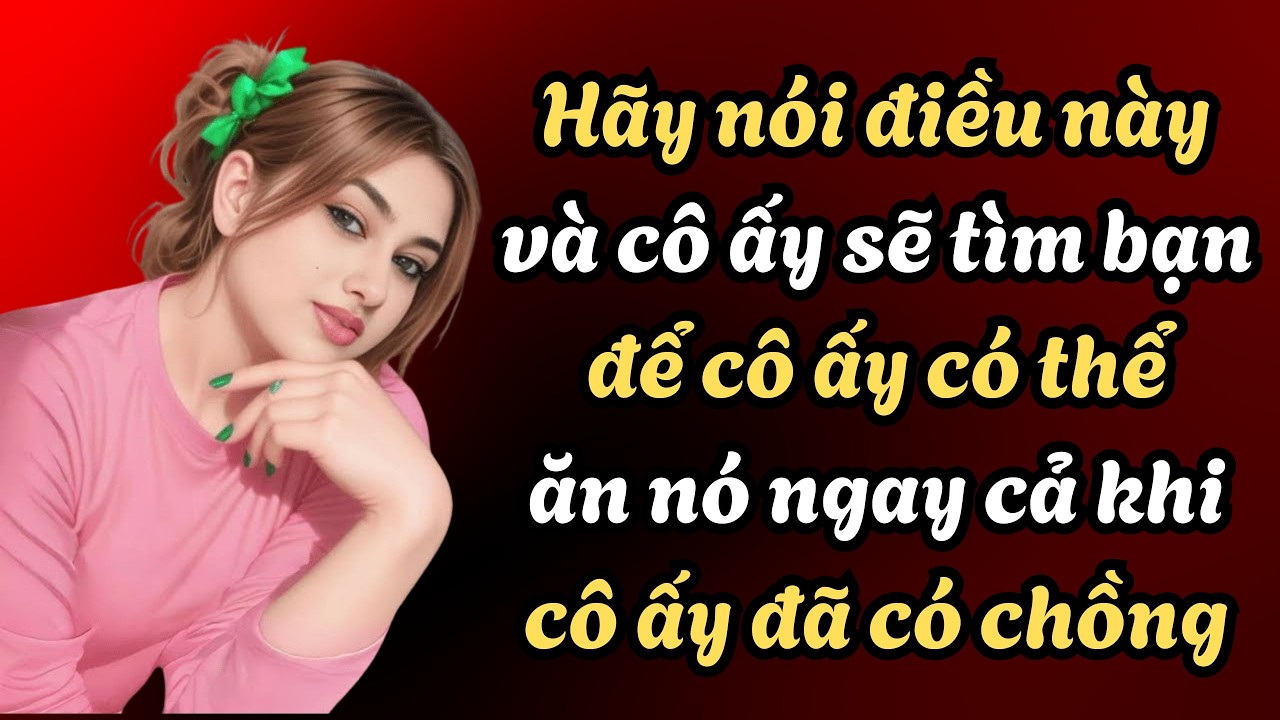Ba cụm từ cấm kỵ sẽ khiến bất kỳ người phụ nữ nào cũng khao khát bạn | Chủ nghĩa Khắc kỷ và Tâm lý
