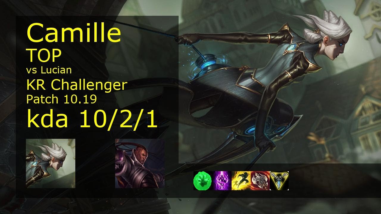 Camille vs Lucian Top - KR Challenger 10/2/1 Patch 10.19 Gameplay // [롤] 카밀 vs 루시안 탑
