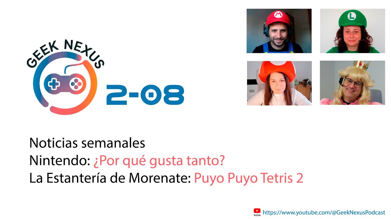Geek Nexus 2x08: Noticias, ¿Por qué gusta tanto Nintendo? 🍄 y Puyo Puyo Tetris 2 🧩🔥