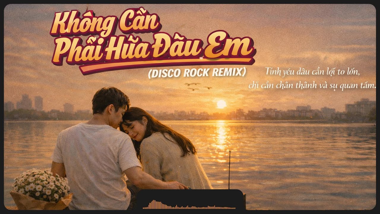 Không Cần Phải Hứa Đâu Em (Disco Rock Remix)