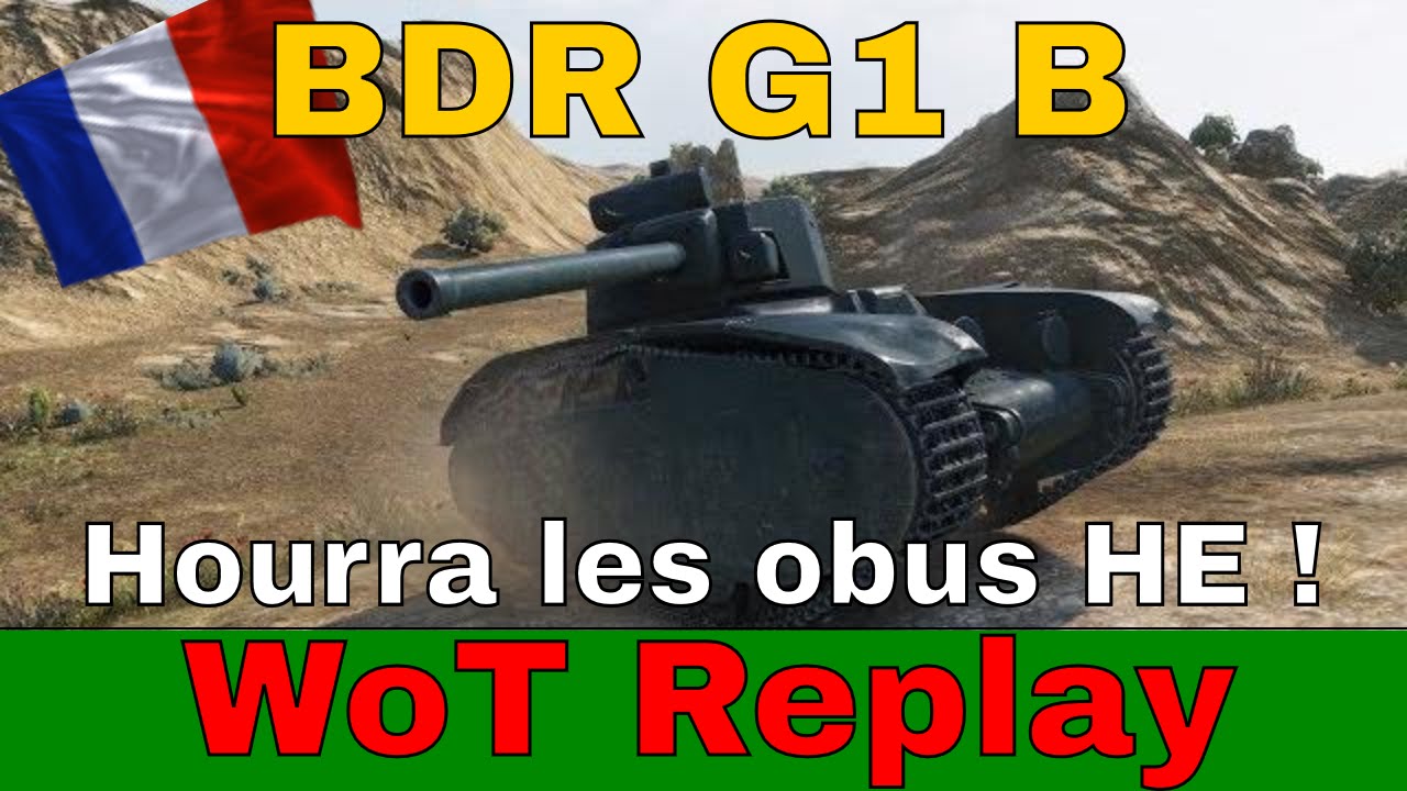 [WoT FR] BDR G1 B - HOURRA LES OBUS HE ! - WORLD OF TANKS (français)