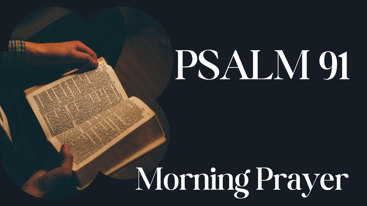 The Shield of Protection: Psalm 91 Morning Prayer (KJV)