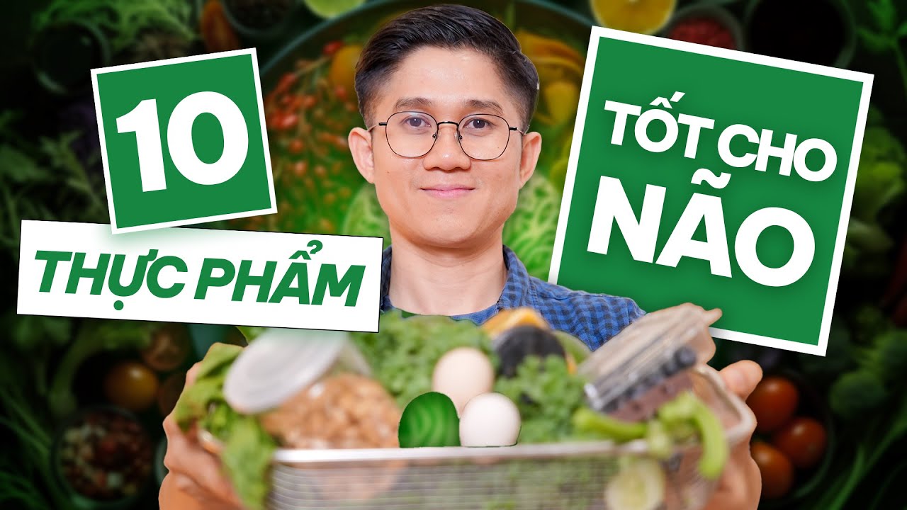 10 Thực Phẩm Cực Tốt Cho Não Bộ (Càng Ăn Càng Khoẻ) | Huỳnh Duy Khương
