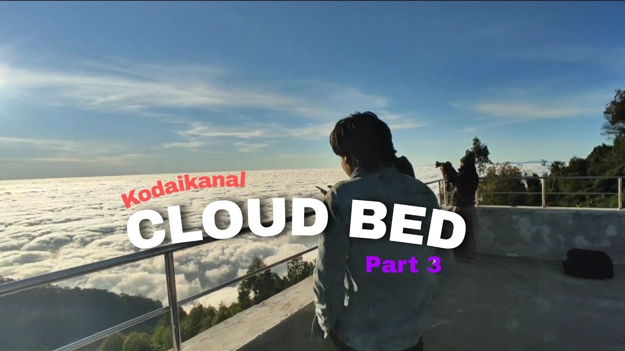 Kodaikanal Vlog Part 3 : Cloud bed in #kodaikanal 
