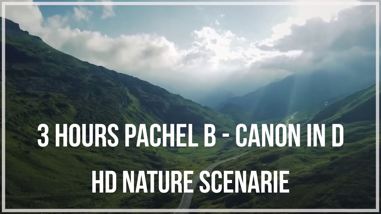 Canon in D by Johann Pachelbel with beautiful nature footage - 3 hours