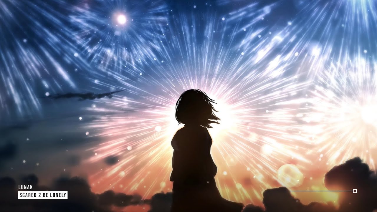Lunak - Scared 2 Be Lonely ♪