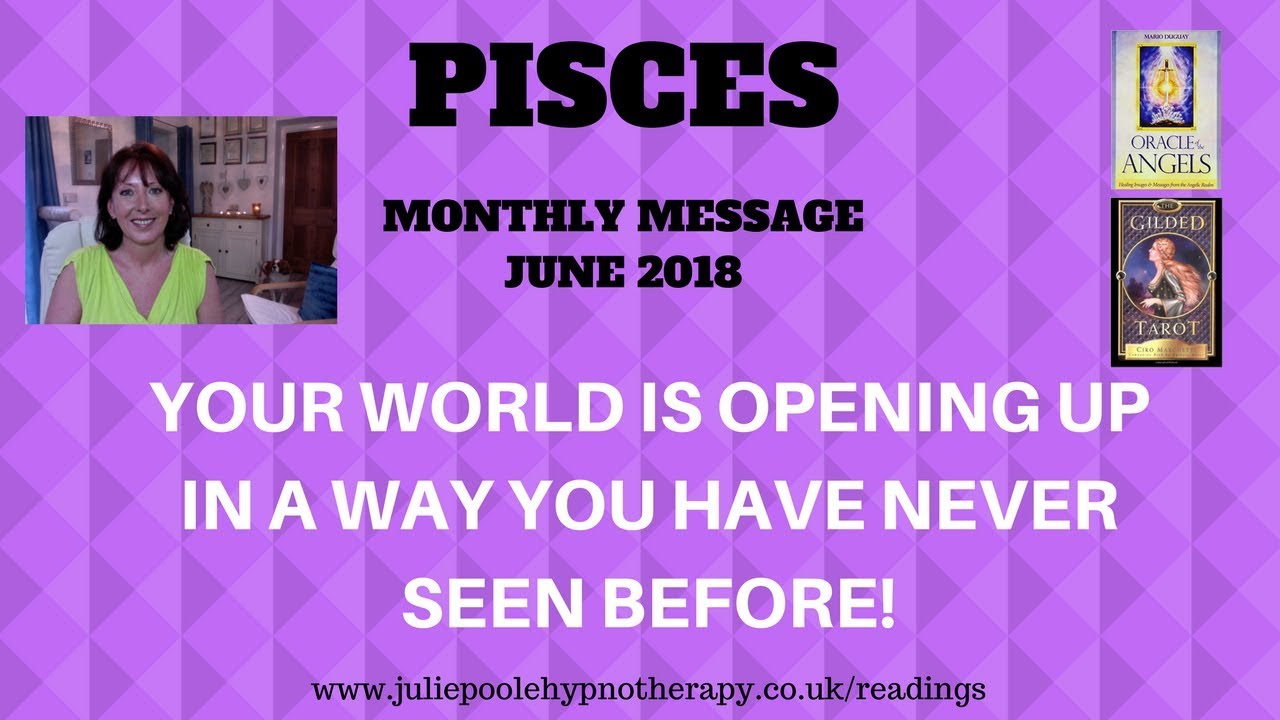 PISCES JUNE 2018 - YOUR WORLD IS OPENING UP IN A WAY YOU HAVE NEVER SEEN BEFORE!