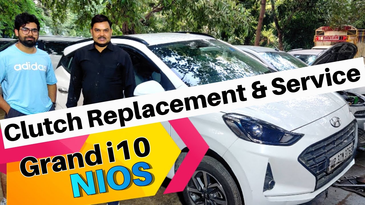 Grand i10 NIOS 2019 || Clutch Replacement & Service by Sajjan Lal Car Mechanic || 2023