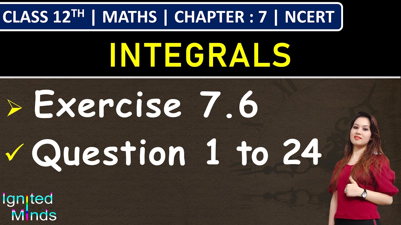 Class 12th Maths | Exercise 7.6 (Q1 to Q24) | Chapter 7: Integrals | NCERT
